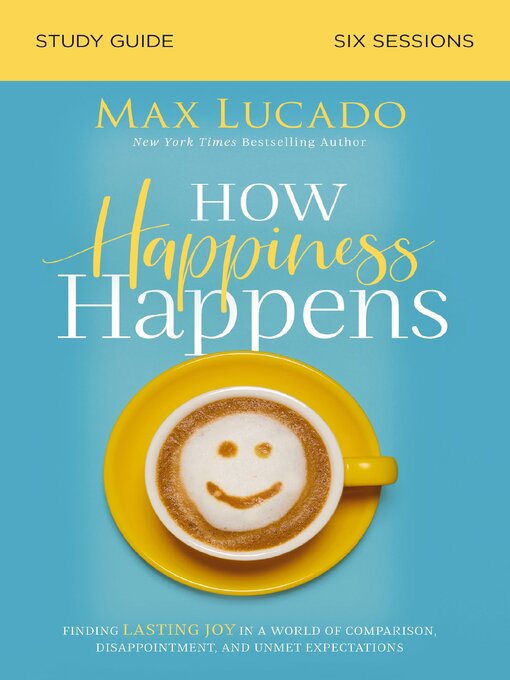 Title details for How Happiness Happens Bible Study Guide by Max Lucado - Available